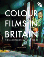 Colour Films in Britain: The Negotiation of Innovation 1900-1955