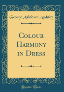 Colour Harmony in Dress (Classic Reprint)