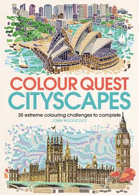 Colour Quest Cityscapes: 30 Extreme Colouring Challenges to Complete - Woodcock, John