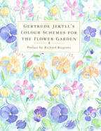 Colour Schemes for the Flower Garden - Jekyll, Gertrude, and Bisgrove, Richard (Preface by)