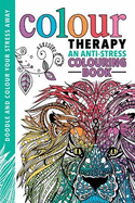 Colour Therapy: An Anti-Stress Colouring Book