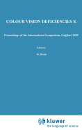 Colour Vision Deficiencies X: Proceedings of the Tenth Symposium of the International Research Group on Colour Vision Deficiencies, Held in Cagliari, Italy 25-28 June 1989