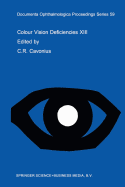 Colour Vision Deficiencies XIII: Proceedings of the Thirteenth Symposium of the International Research Group on Colour Vision Deficiencies, Held in Pau, France July 27-30, 1995