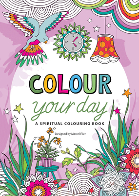 Colour Your Life: A spiritual colouring book - Flier, Marcel