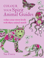 Colour Your Spirit Animal Guides: Reduce Your Stress Levels with These Animal Motifs