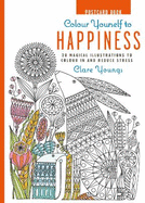 Colour Yourself to Happiness Postcard Book: 20 Magical Illustrations to Colour in and Reduce Stress