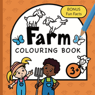 Colouring Book Farm For Children: Animals, Tractors, Vehicles and Farmyard life for boys & girls to colour Ages 3+
