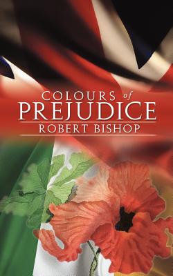 Colours of Prejudice - Bishop, Robert, Dr.