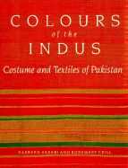 Colours of the Indus: Costumes and Textiles of Pakistan