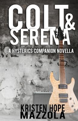 Colt & Serena: A Hysterics Companion Novella - Mazzola, Kristen Hope