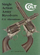 Colt Single Action Army Revolvers: U. S. Alterations