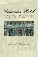 Columbia Hotel: A Novel of Phoenixville During the Early 1900s