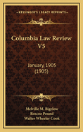 Columbia Law Review V5: January, 1905 (1905)