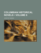 Columbian Historical Novels (Volume 6)