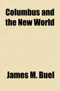 Columbus and the New World - Buel, James W (James William) 1849-192 (Creator)