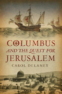 Columbus And The Quest For Jerusalem - Delaney, Carol