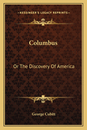 Columbus: Or the Discovery of America