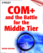 COM+ and the Battle for the Middle Tier - Sessions, Roger