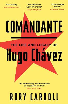 Comandante: The Life and Legacy of Hugo Chvez - Carroll, Rory