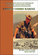 Combat Combo Marine: Vietnam War News Articles and Photographs by a Marine "Pacific Stars & Stripes" Staff Correspondent/Photographer - Baird, John K "Jack" (Photographer), and Shimko, John E (Designer)