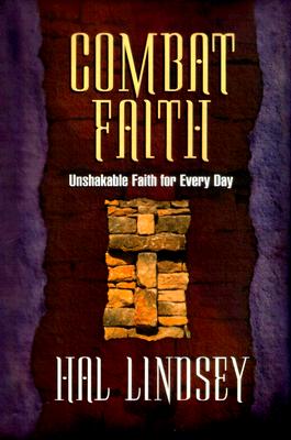 Combat Faith: Unshakable Faith for Every Day - Lindsey, Hal, Mr.