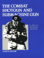 Combat Shotgun and Submachine Gun: A Special Weapons Analysis - Taylor, Chuck