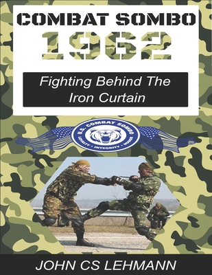 Combat Sombo 1962: Behind The Iron Curtain - Lehmann, John