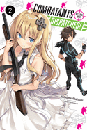 Combatants Will Be Dispatched!, Vol. 2 (Light Novel): Volume 2