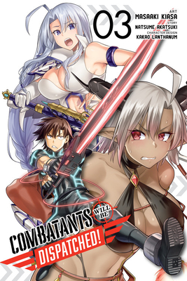 Combatants Will Be Dispatched!, Vol. 3 (manga) - Akatsuki, Natsume, and Kiasa, Masaaki (Artist), and Lanthanum, Kakao (Artist)