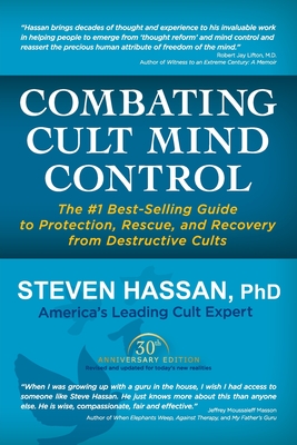 Combating Cult Mind Control: The #1 Best-Selling Guide to Protection, Rescue, and Recovery from Destructive Cults - Hassan, Steven