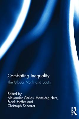 Combating Inequality: The Global North and South - Gallas, Alexander (Editor), and Herr, Hansjrg (Editor), and Hoffer, Frank (Editor)