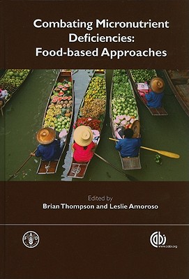 Combating Micronutrient Deficiencies: Food-based Approaches - Thompson, Brian (Editor), and Amoroso, Leslie (Editor)