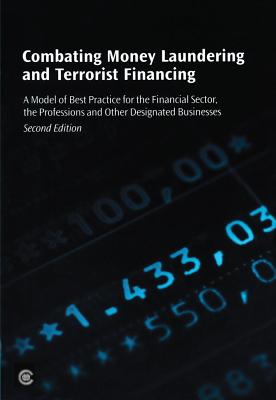 Combating Money Laundering and Terrorist Financing: A Model of Best Practice for the Financial Sector, the Professions and Other Designated Businesses - Commonwealth Secretariat
