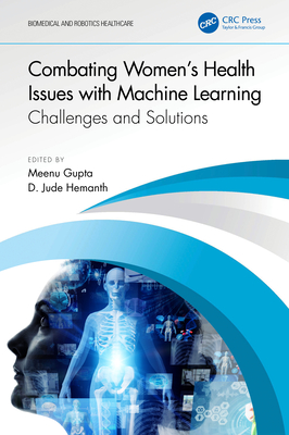 Combating Women's Health Issues with Machine Learning: Challenges and Solutions - Hemanth, D Jude (Editor), and Gupta, Meenu (Editor)