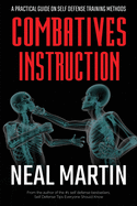 Combatives Instruction: A Practical Guide on Self Defense Training Methods