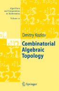 Combinatorial Algebraic Topology - Kozlov, Dimitry
