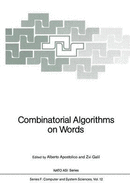 Combinatorial Algorithms on Words - Apostolico, Alberto (Editor), and Galil, Zvi (Editor)