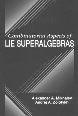 Combinatorial Aspects of Lie Superalgebras - Mikhalev, Alexander A, and Zolotykh, Andrej A