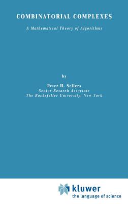 Combinatorial Complexes: A Mathematical Theory of Algorithms - Sellers, P H