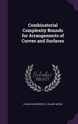 Combinatorial Complexity Bounds for Arrangements of Curves and Surfaces - Clarkson, Kenneth L, and Sharir, Micha