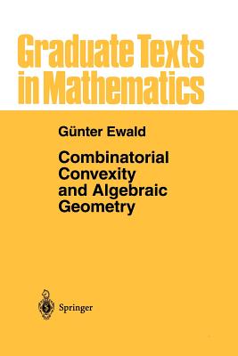 Combinatorial Convexity and Algebraic Geometry - Ewald, Gnter