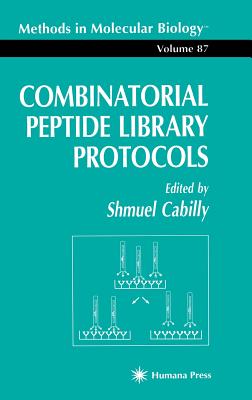 Combinatorial Peptide Library Protocols - Cabilly, Shmuel (Editor)
