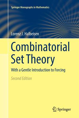 Combinatorial Set Theory: With a Gentle Introduction to Forcing - Halbeisen, Lorenz J