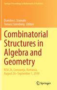 Combinatorial Structures in Algebra and Geometry: Nsa 26, Constan a, Romania, August 26-September 1, 2018