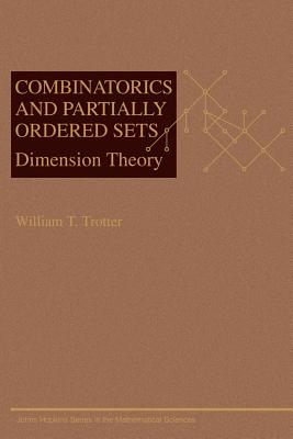 Combinatorics and Partially Ordered Sets: Dimension Theory - Trotter, William T, Professor