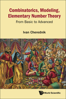 Combinatorics, Modeling, Elementary Number Theory: From Basic To Advanced - Cherednik, Ivan V