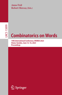 Combinatorics on Words: 14th International Conference, WORDS 2023, Ume, Sweden, June 12-16, 2023, Proceedings - Frid, Anna (Editor), and Mercas, Robert (Editor)