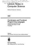 Combinators and Functional Programming Languages: Thirteenth Spring School of the Litp, Val D'Ajol, France, May 6-10, 1985, Proceedings - Cousineau, Guy