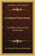 Combined Operations: The Official Story of the Commandos