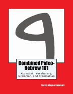 Combined Paleo-Hebrew 101: Alphabet, Vocabulary, Grammar, and Translation